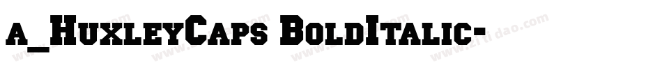 a_HuxleyCaps BoldItalic字体转换